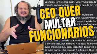 CEO QUER MULTAR OS EMPREGADOS QUE SE DEMITIREM