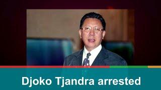 Djoko Tjandra arrested