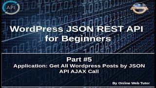 Wordpress JSON REST API Tutorial for beginners(#5) Application: Get All WP Posts by JSON API call