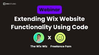 Extending Wix Website Functionality Using Code | Webinar - The Wix Wiz @ Freelance Fam