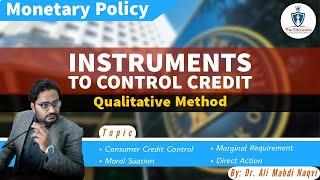 Selective Credit Control | Instruments of Monetary Policy | Moral Suasion | Consumer Credit