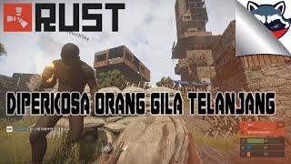 Gameplay | Rust ► Diperkosa Orang Gila Telanjang