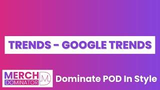 Merch Dominator - Trends - Google Trends (English)