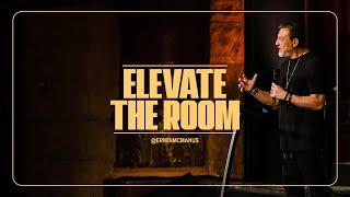 Elevate the Room | Erwin McManus - Mosaic