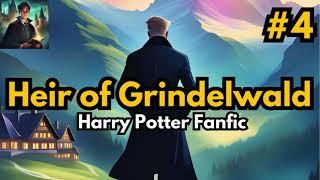 The Found Heir of Grindelwald  Part 4: Harry Potter Fanfiction