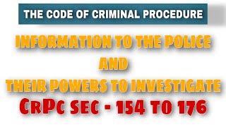 CrPc sec 154 to 176 I information to police and their powers to investigate I crpc sec 157 Crpc 173