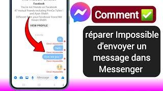 Comment réparer Impossible d'envoyer un message dans Messenger(2024) Impossible d'envoyer le message