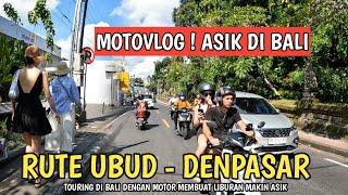 MOTOVLOG PERJALANAN ASIK DARI UBUD KE KOTA DENPASAR