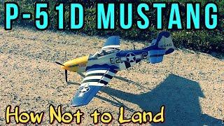 P-51D Mustang....How Not to Land