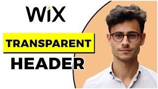 How to Make Header Transparent in Wix (Quick & Easy)