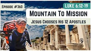 #360 Luke 5:12-19 From Mountaintop to Mission Field: Jesus Calls His 12 Apostles