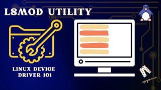 3.3 Using lsmod utility to list loaded Kernel Modules | Linux Device Drivers 101