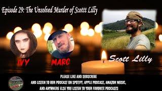 Episode 29 - The Unsolved Murder of Scott Lilly