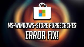 Microsoft Store ms-windows-store:PurgeCaches Error In Windows 10 [Tutorial]