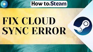 How To Fix Steam Cloud Sync Error | Very EASY & Complete 2024 Tutorial