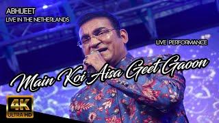 Main Koi Aisa Geet Gaoon | Abhijeet Bhattacharya Live Performance | Live in The Netherlands | 4K HD