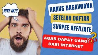 LANGKAH PERTAMA SHOPEE AFFILIATE? | HARUS NGAPAIN SETELAH DITERIMA SHOPEE AFFILIATE PROGRAM