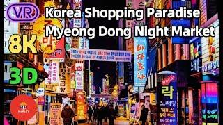 【180° VR】Korea Shopping Paradise - Myeong Dong Night Market  - Myeyong Dong Food Market 8K 3D 180