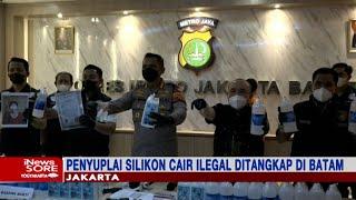 Polres Metro Jakarta Barat Tangkap Penyuplai Silikon Cair Ilegal - iNews Sore 07/04