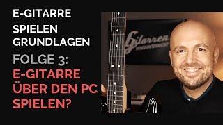 E-Gitarre über Computer spielen - E-Gitarre über den PC spielen?