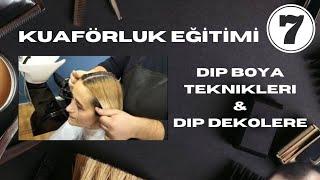 KUAFÖRLÜK EĞİTİMİ BÖLÜM 7 /DİP BOYA TEKNİKLERİ VE DEKOLERE İŞLEMİ