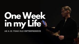 One Week in My Life as a 21 Year Old Entrepreneur