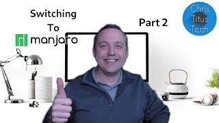 Switching to Manjaro | Part 2 | 10 Day Challenge