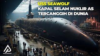 Kapal Selam Nuklir Paling Menyeramkan! Senjata Canggih USS Seawolf Milik Amerika Serikat Terbongkar