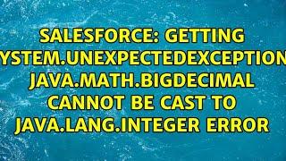 Getting System.UnexpectedException: java.math.BigDecimal cannot be cast to java.lang.Integer error