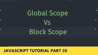 Understanding Global Vs Block Scope - JavaScript Tutorial Part - 35