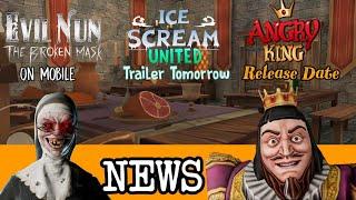 Angry King Release Date | Ice Scream United Trailer | Evil Nun The Broken Mask On Mobile | News