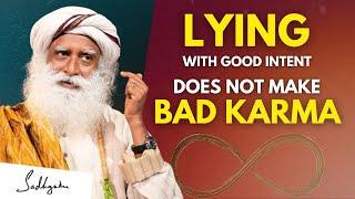 UNBELIVABLE!! | If You Are LYING With GOOD INTENT Does Not Make KARMA Negative | Sadhguru #sadhguru
