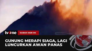 Gunung Merapi Berstatus Siaga usai Awan Panas Guguran Meluncur | Kabar Hari Ini tvOne