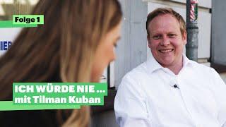 „Ich würde nie…“ mit Tilman Kuban (CDU)