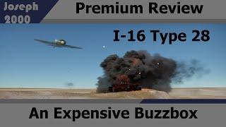 War Thunder: Premium Review. I-16 Type 28. An overpriced buzzbox