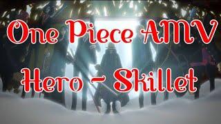 One Piece AMV - Hero - Skillet (potential spoilers)