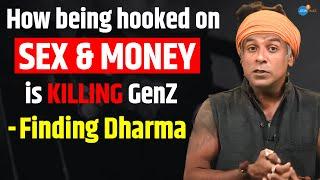 The Dark Truth of Sex & Money Addiction! | Guru Pashupati | @gurupashupati | Dharma | Josh Talks