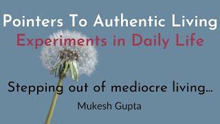 Pointers To Authentic Living : Experiments in Daily Life | Mukesh Gupta