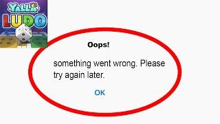 Fix Yalla Ludo App Oops Something Went Wrong Error | Fix Yalla Ludo something went wrong error |