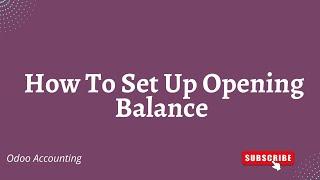 How To Set Up Opening Balance In Odoo 15 || Odoo 15 Full Accounting Features