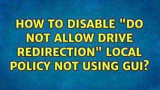 How to disable "do not allow drive redirection" local policy not using GUI?