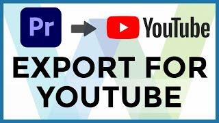 How to EXPORT a Video for YOUTUBE from Adobe Premiere Pro in 2023 (Best Export Settings!)