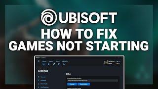 Ubisoft – How to Fix Unable to Start Game! | Complete 2024 Guide