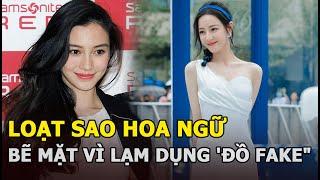 Địch Lệ Nhiệt Ba và loạt sao Hoa Ngữ bẽ mặt vì lạm dụng "đồ fake"