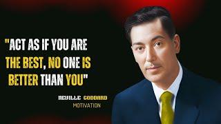 Neville Goddard |  "ACT AS IF YOU ARE THE BEST, NO ONE IS BETTER THAN YOU"