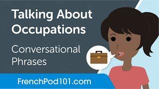 Talking About Occupations - French Conversational Phrases