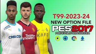 PES 2017 | NEW OPTION FILE T99 PATCH V13.3 23-2024 | 8/11/23 | PC