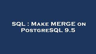 SQL : Make MERGE on PostgreSQL 9.5