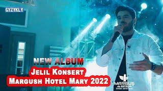 Jelil Konsert Margush Hotel / Mary 2022