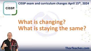 CISSP exam changes 2024 - What is changing and what is staying the same?